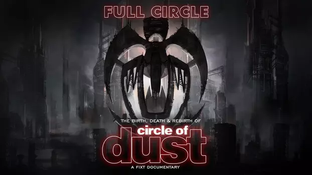 Watch Full Circle: The Birth, Death & Rebirth of Circle of Dust Trailer