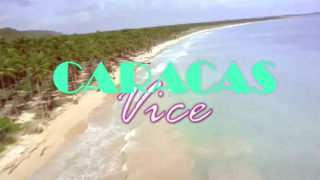 Watch Caracas Vice Vol. 1 Trailer