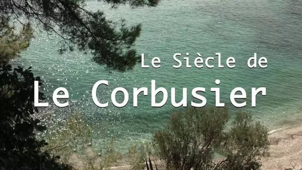 The Century of Le Corbusier