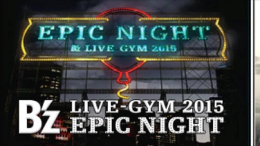 B'z LIVE-GYM 2015 -EPIC NIGHT-
