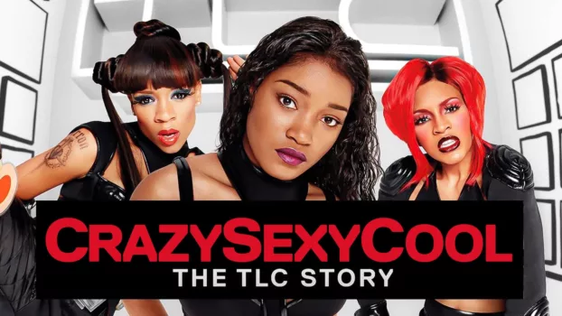 Crazy Sexy Cool: The TLC Story