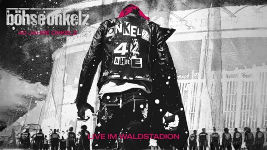 Böhse Onkelz: 40 Jahre Onkelz - Live im Waldstadion