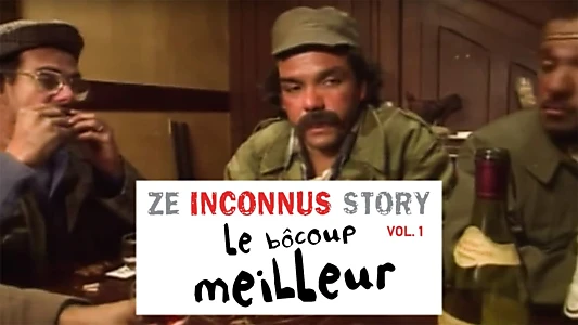 Les Inconnus - Ze Inconnus Story - Le bôcoup meilleur (Vol. 1)