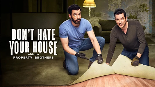 Don't Hate Your House with the Property Brothers