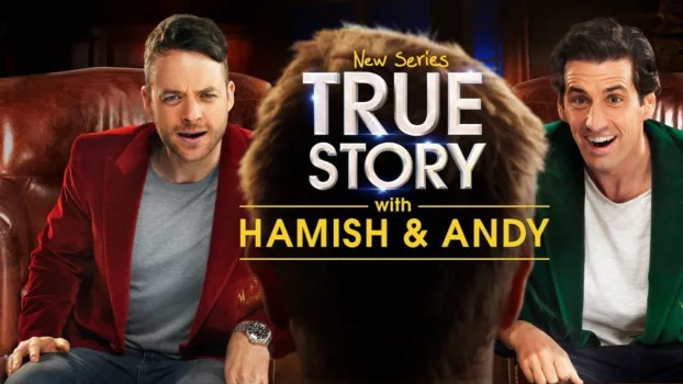True Story with Hamish & Andy