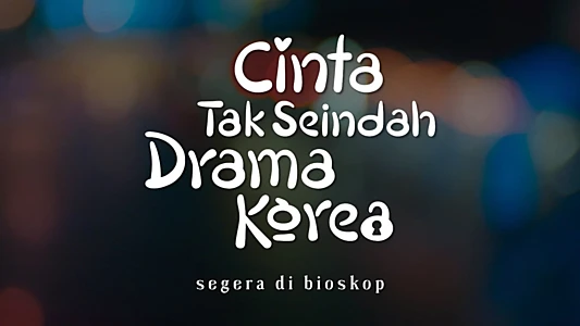 Cinta Tak Seindah Drama Korea