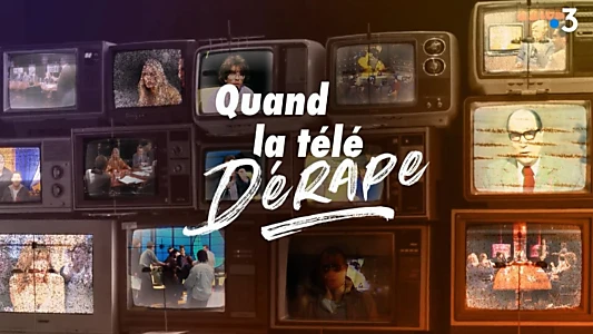 Quand la télé dérape, 40 ans de scandales