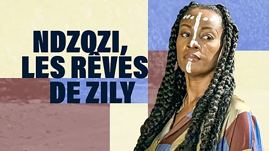 Ndzozi, les rêves de Zily