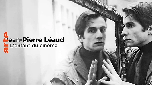 Jean-Pierre Léaud: The Child of Cinema