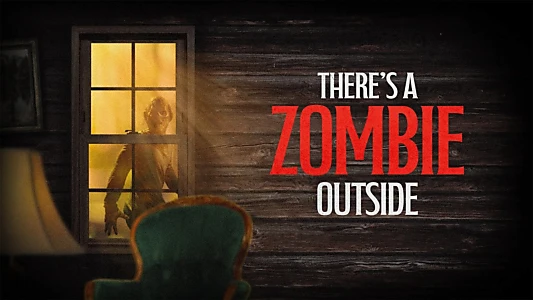 There's a Zombie Outside