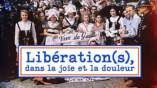 Libération(s), dans la joie et la douleur