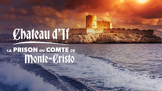 Château d'If : La Prison du comte de Monte-Cristo