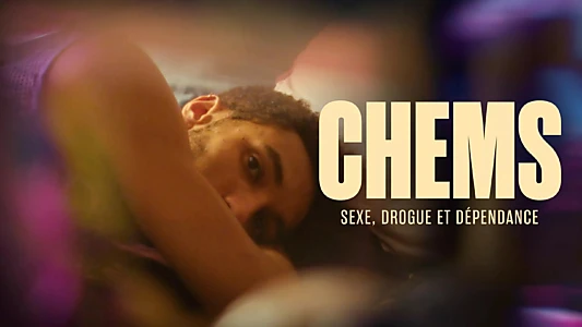 CHEMS : sexe, drogue et dépendance - Le documentaire