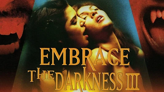 Embrace the Darkness III