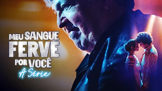 Meu Sangue Ferve por Você: A Série