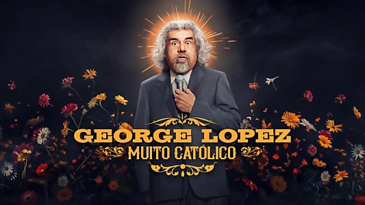 George Lopez: Muy Católico