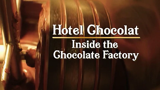 Hotel Chocolat: Inside the Chocolate Factory