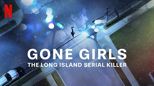 Gone Girls: The Long Island Serial Killer