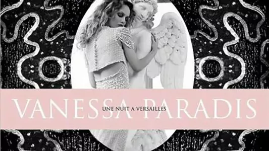 Vanessa Paradis: Une nuit à Versailles