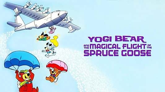 Yogi Bear and the Magical Flight of the Spruce Goose