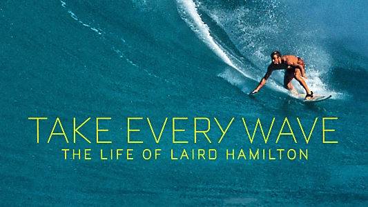 Take Every Wave: The Life of Laird Hamilton