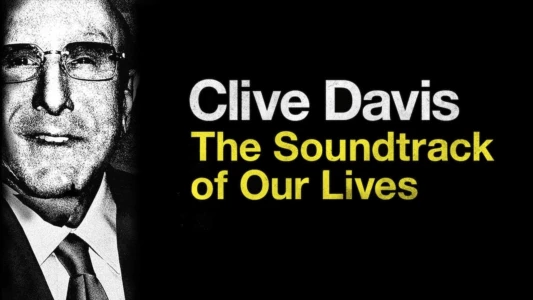 Clive Davis: The Soundtrack of Our Lives