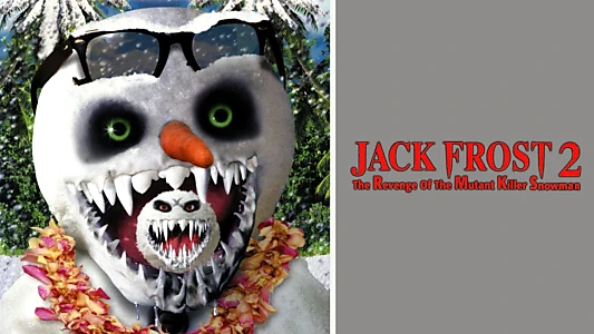 Jack Frost 2: The Revenge of the Mutant Killer Snowman