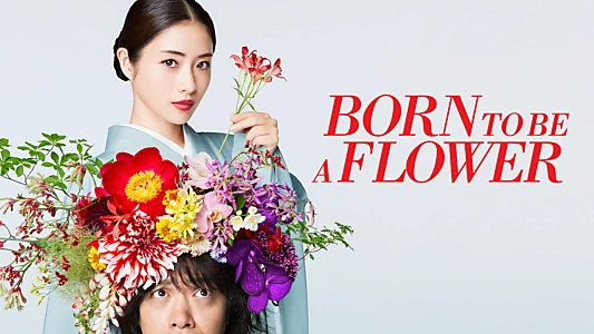 Born to be a Flower