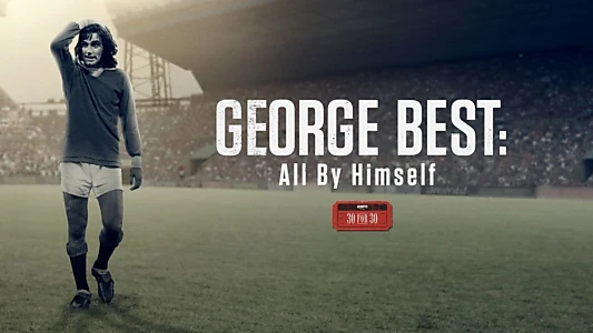 George Best: All by Himself