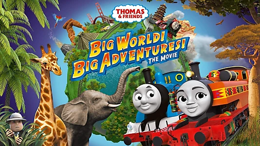 Thomas & Friends: Big World! Big Adventures! The Movie