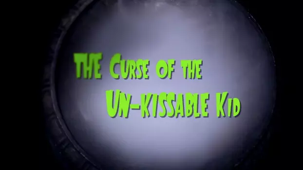 The Curse of the Un-Kissable Kid