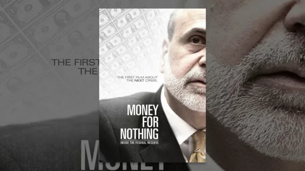 Money for Nothing: Inside the Federal Reserve