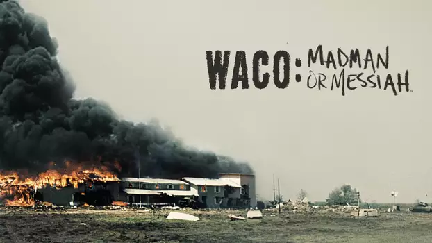 Waco: Madman or Messiah