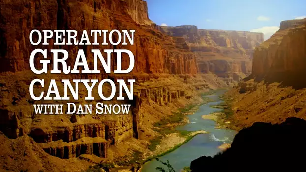 Operation Grand Canyon With Dan Snow