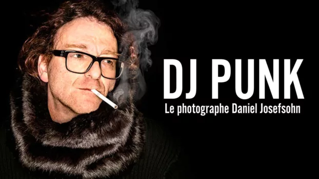 DJ Punk: The Photographer Daniel Josefsohn