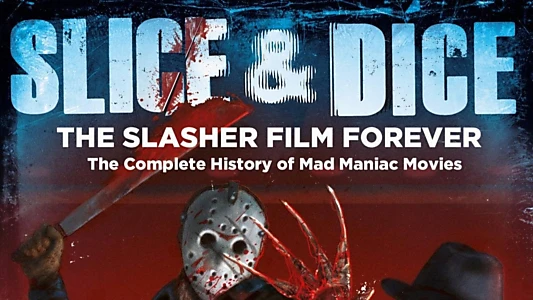 Slice and Dice: The Slasher Film Forever