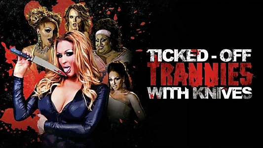 Ticked-Off Trannies with Knives