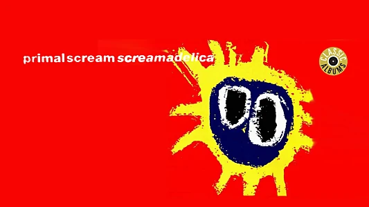 Classic Albums: Primal Scream - Screamadelica