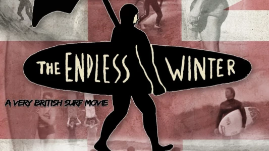 The Endless Winter: A Very British Surf Movie