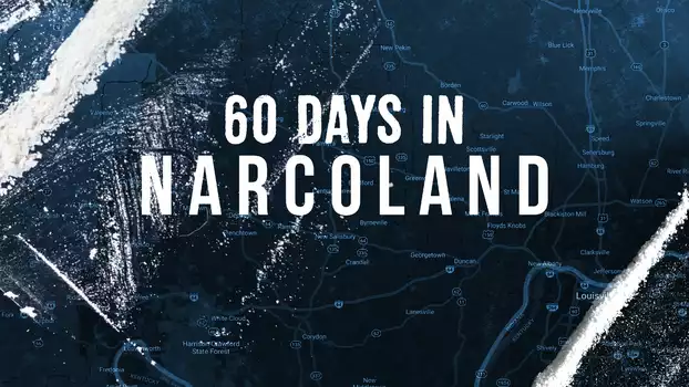 60 Days In: Narcoland