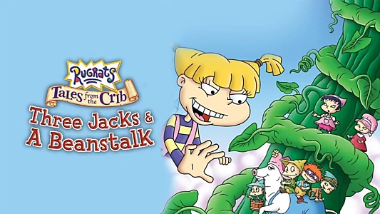 Rugrats: Tales from the Crib: Three Jacks & A Beanstalk