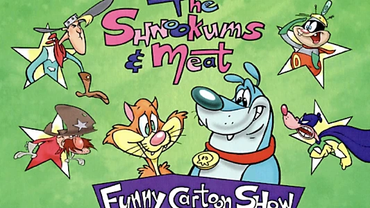 The Shnookums and Meat Funny Cartoon Show