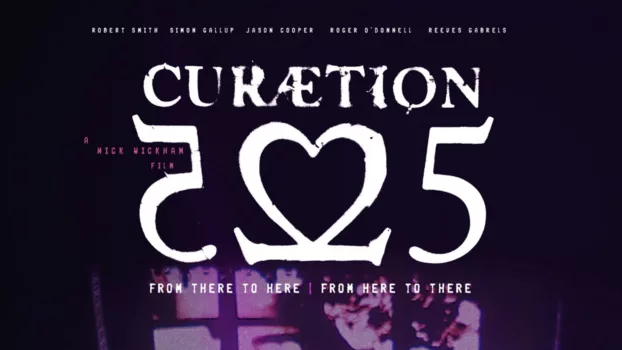 The Cure - CURÆTION-25: From There to Here | From Here to There