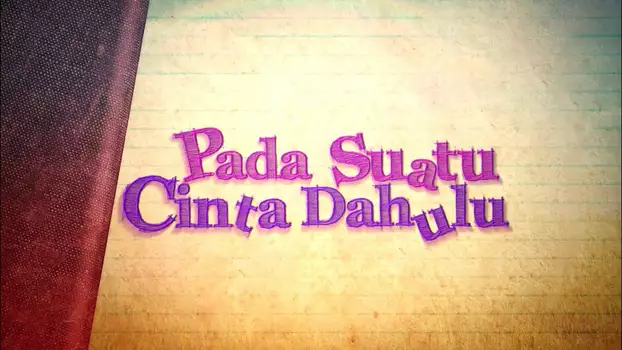 Pada Suatu Cinta Dahulu