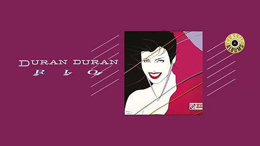 Classic Albums: Duran Duran - Rio