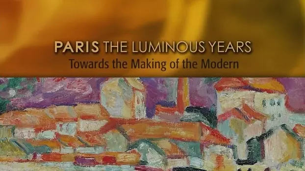 Paris: The Luminous Years