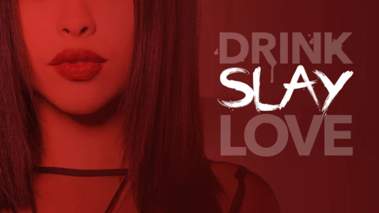 Drink Slay Love