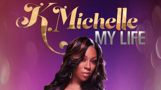 K.Michelle: My Life