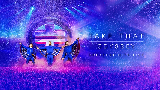 Take That: Odyssey (Greatest Hits Live)