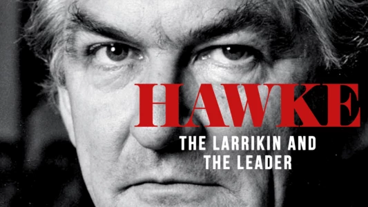 Hawke: The Larrikin and The Leader